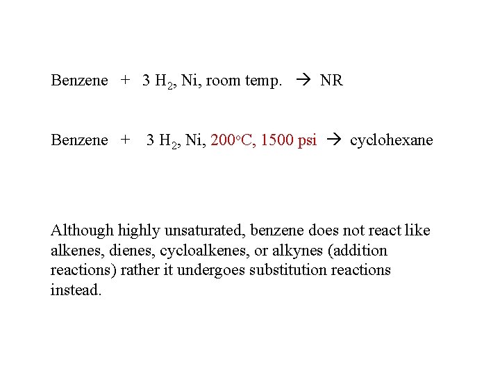 Benzene + 3 H 2, Ni, room temp. NR Benzene + 3 H 2,