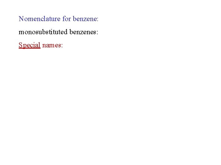 Nomenclature for benzene: monosubstituted benzenes: Special names: 