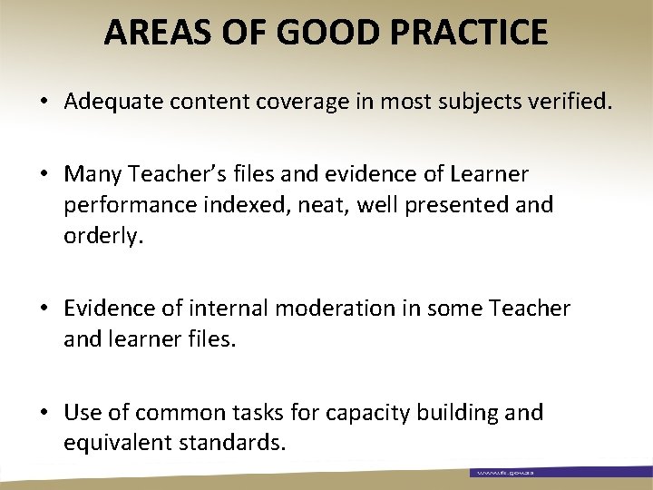 AREAS OF GOOD PRACTICE • Adequate content coverage in most subjects verified. • Many