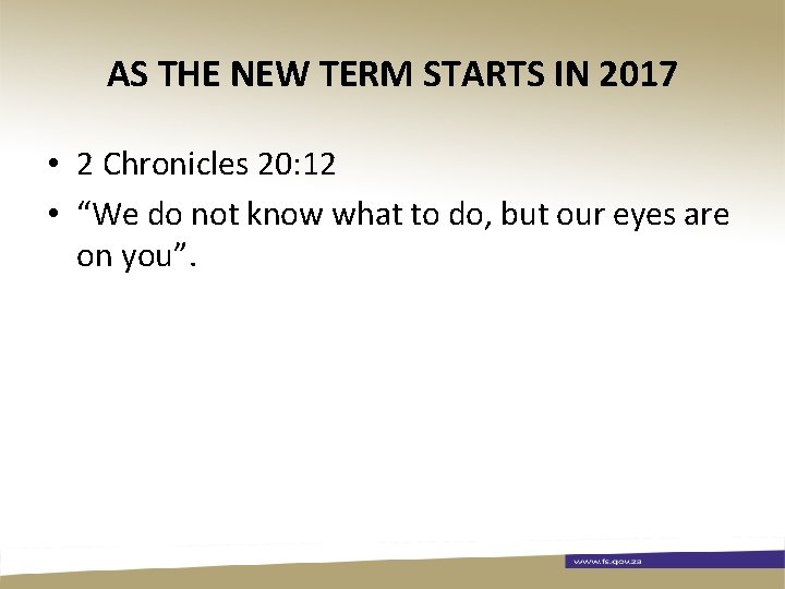 AS THE NEW TERM STARTS IN 2017 • 2 Chronicles 20: 12 • “We