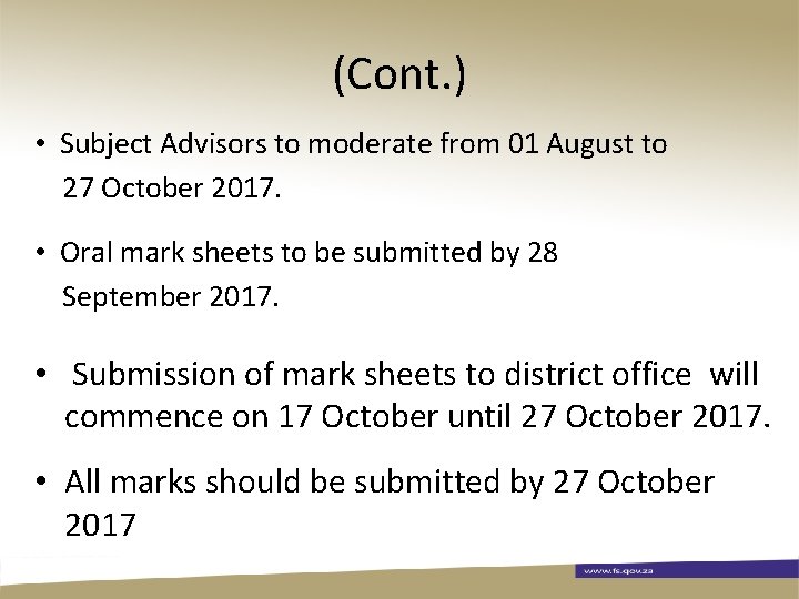 (Cont. ) • Subject Advisors to moderate from 01 August to 27 October 2017.