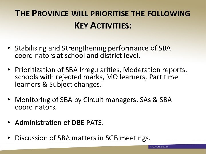 THE PROVINCE WILL PRIORITISE THE FOLLOWING KEY ACTIVITIES: • Stabilising and Strengthening performance of