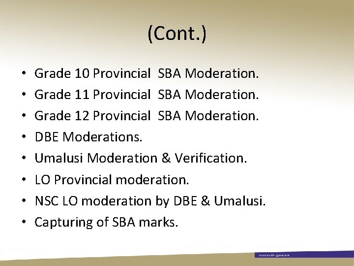 (Cont. ) • • Grade 10 Provincial SBA Moderation. Grade 11 Provincial SBA Moderation.