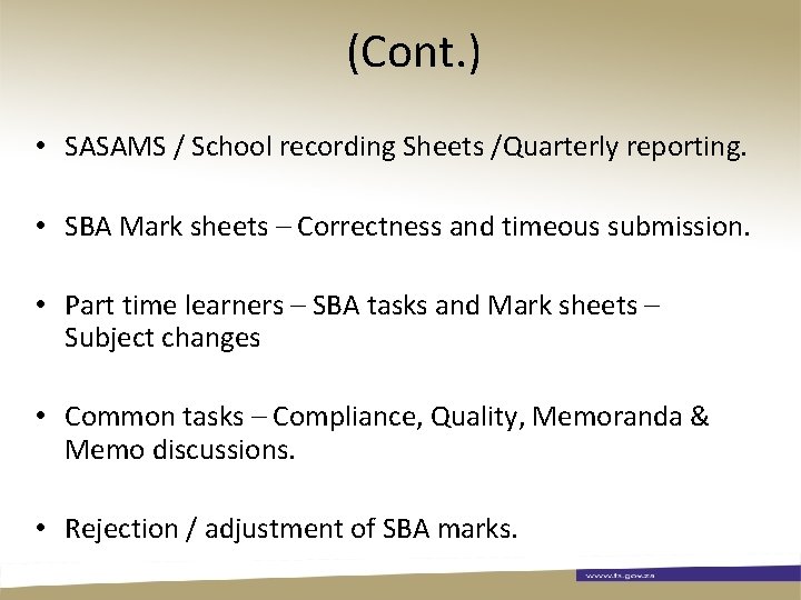(Cont. ) • SASAMS / School recording Sheets /Quarterly reporting. • SBA Mark sheets