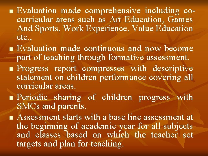 n n n Evaluation made comprehensive including cocurricular areas such as Art Education, Games