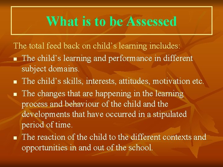 What is to be Assessed The total feed back on child’s learning includes: n