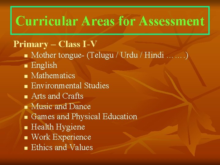 Curricular Areas for Assessment Primary – Class I-V n n n n n Mother