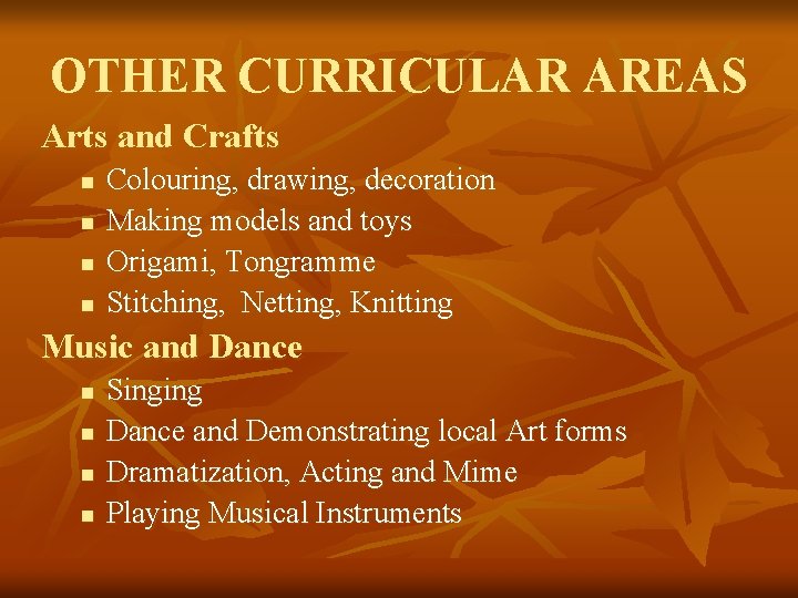 OTHER CURRICULAR AREAS Arts and Crafts n n Colouring, drawing, decoration Making models and