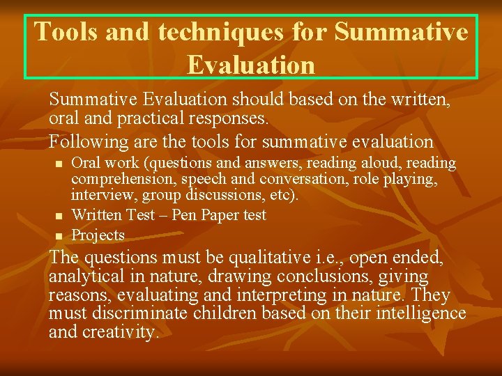 Tools and techniques for Summative Evaluation should based on the written, oral and practical