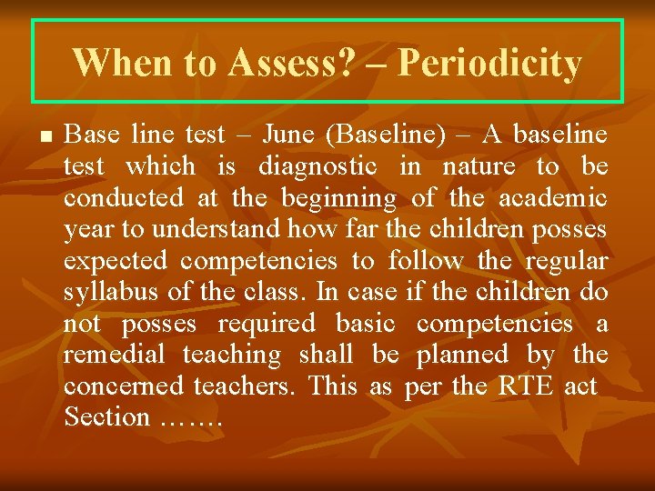 When to Assess? – Periodicity n Base line test – June (Baseline) – A