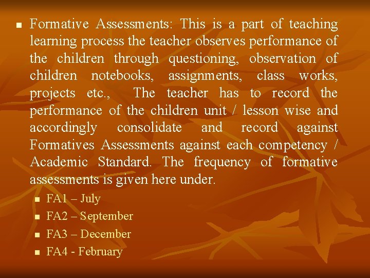 n Formative Assessments: This is a part of teaching learning process the teacher observes