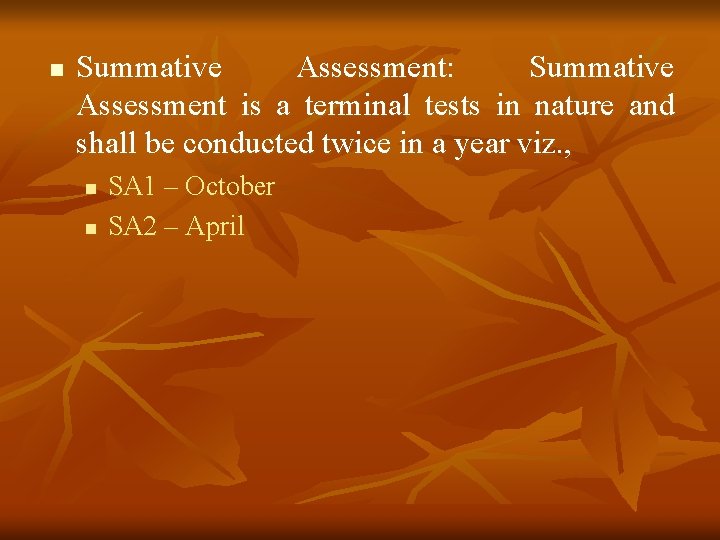 n Summative Assessment: Summative Assessment is a terminal tests in nature and shall be