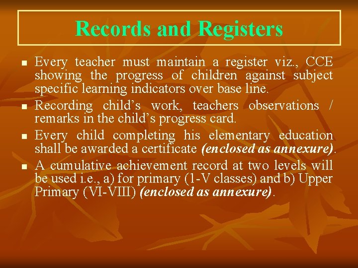 Records and Registers n n Every teacher must maintain a register viz. , CCE