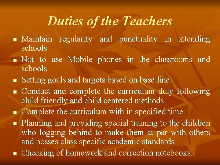 Duties of the Teachers n n n n Maintain regularity and punctuality in attending