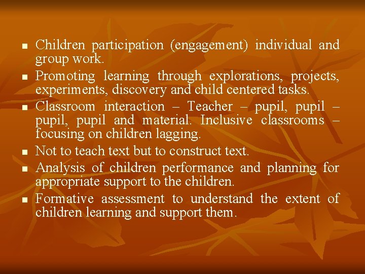 n n n Children participation (engagement) individual and group work. Promoting learning through explorations,