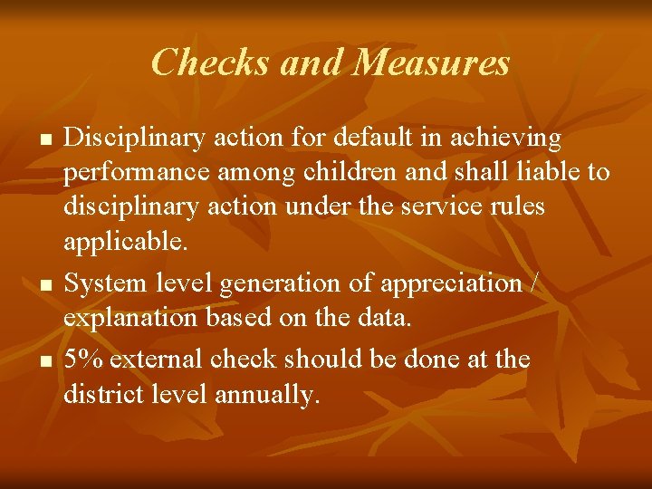 Checks and Measures n n n Disciplinary action for default in achieving performance among