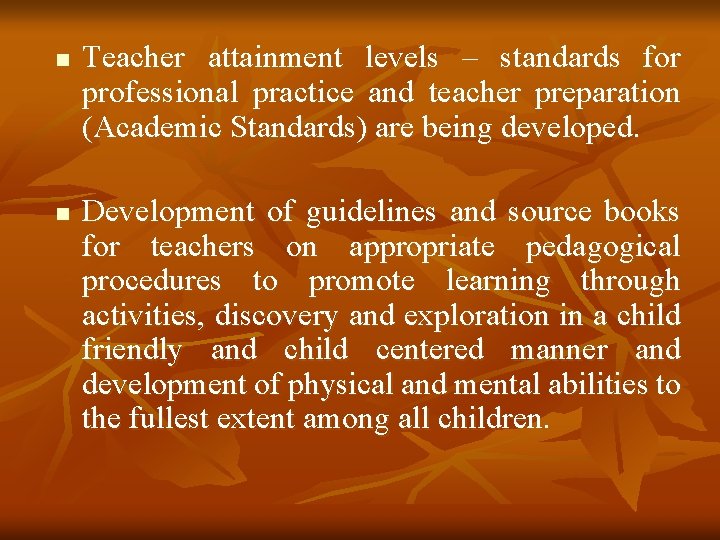 n n Teacher attainment levels – standards for professional practice and teacher preparation (Academic