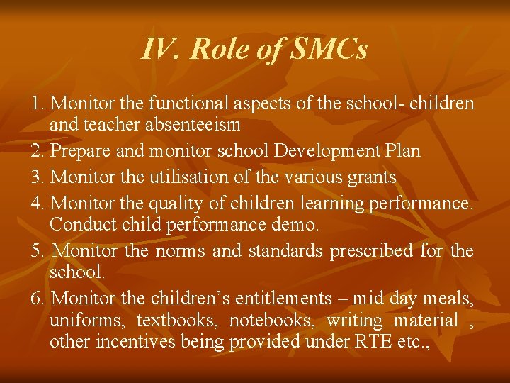 IV. Role of SMCs 1. Monitor the functional aspects of the school- children and