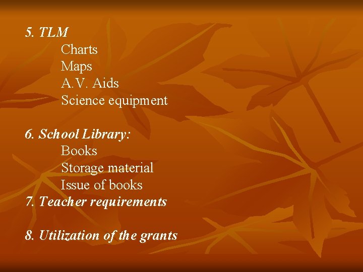 5. TLM Charts Maps A. V. Aids Science equipment 6. School Library: Books Storage