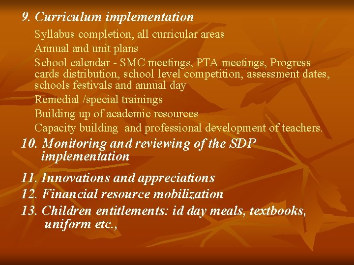 9. Curriculum implementation Syllabus completion, all curricular areas Annual and unit plans School calendar