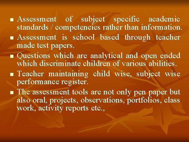 n n n Assessment of subject specific academic standards / competencies rather than information.