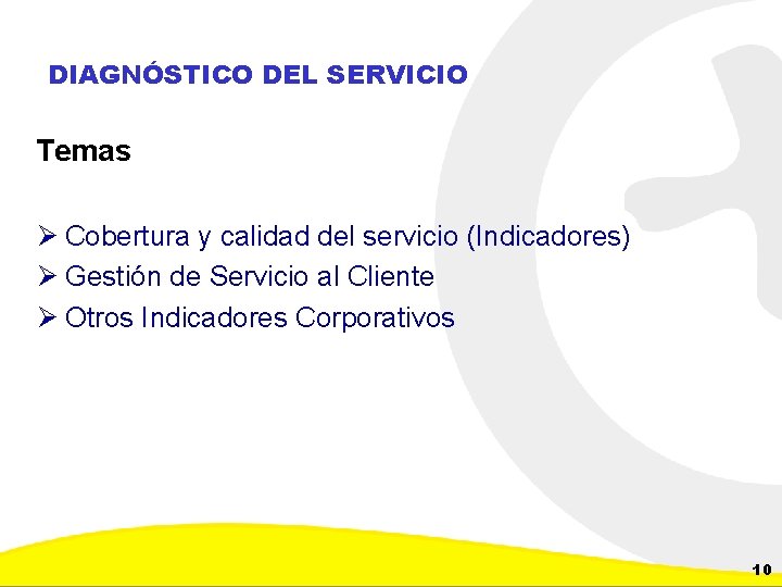 DIAGNÓSTICO DEL SERVICIO Temas Ø Cobertura y calidad del servicio (Indicadores) Ø Gestión de