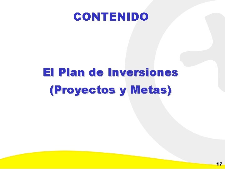 CONTENIDO El Plan de Inversiones (Proyectos y Metas) Dirección de Planeación y Control de