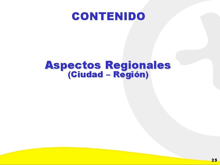 CONTENIDO Aspectos Regionales (Ciudad – Región) Dirección de Planeación y Control de Inversiones Gerencia