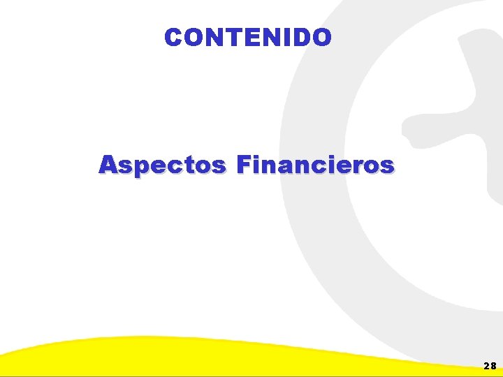 CONTENIDO Aspectos Financieros Dirección de Planeación y Control de Inversiones Gerencia Corporativa de Planeamiento
