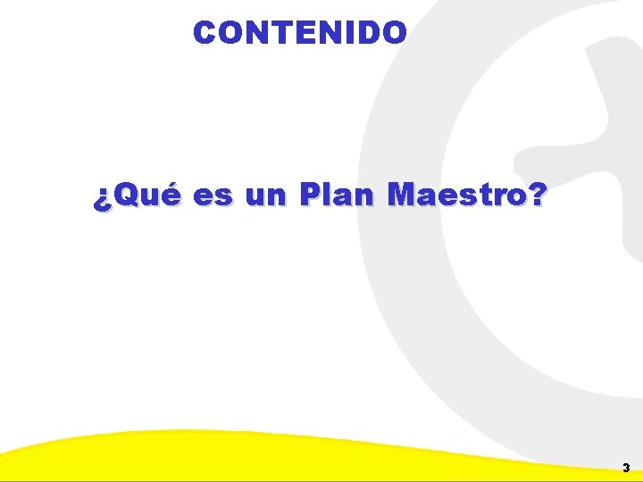 CONTENIDO ¿Qué es un Plan Maestro? Dirección de Planeación y Control de Inversiones Gerencia