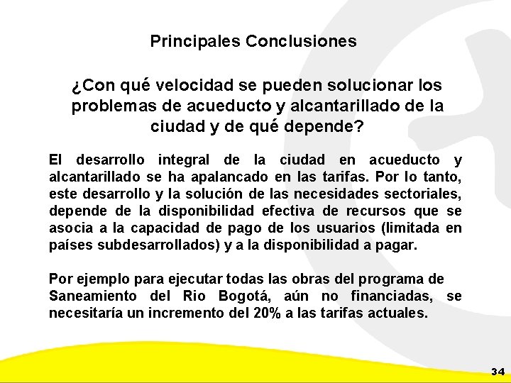 Principales Conclusiones ¿Con qué velocidad se pueden solucionar los problemas de acueducto y alcantarillado