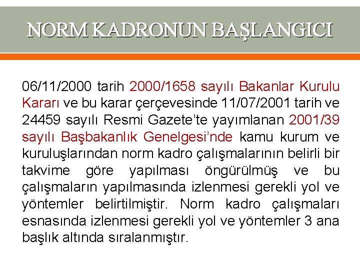 NORM KADRONUN BAŞLANGICI 06/11/2000 tarih 2000/1658 sayılı Bakanlar Kurulu Kararı ve bu karar çerçevesinde