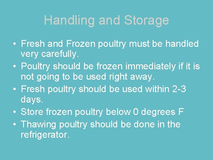 Handling and Storage • Fresh and Frozen poultry must be handled very carefully. •