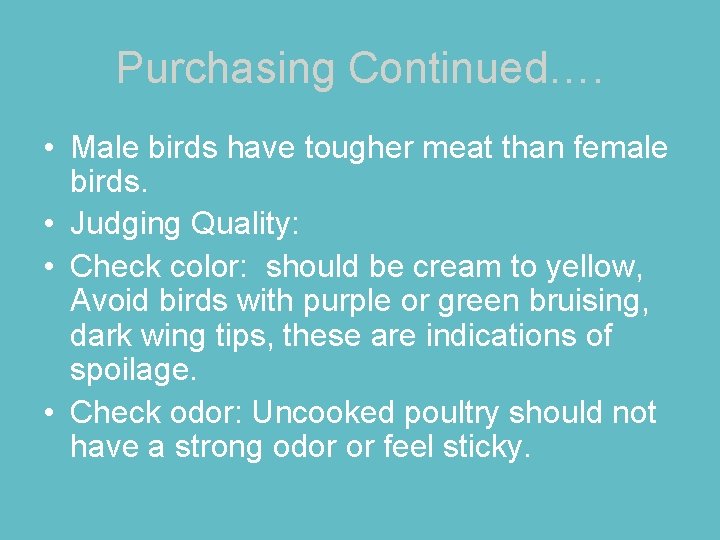 Purchasing Continued…. • Male birds have tougher meat than female birds. • Judging Quality: