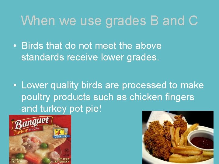 When we use grades B and C • Birds that do not meet the