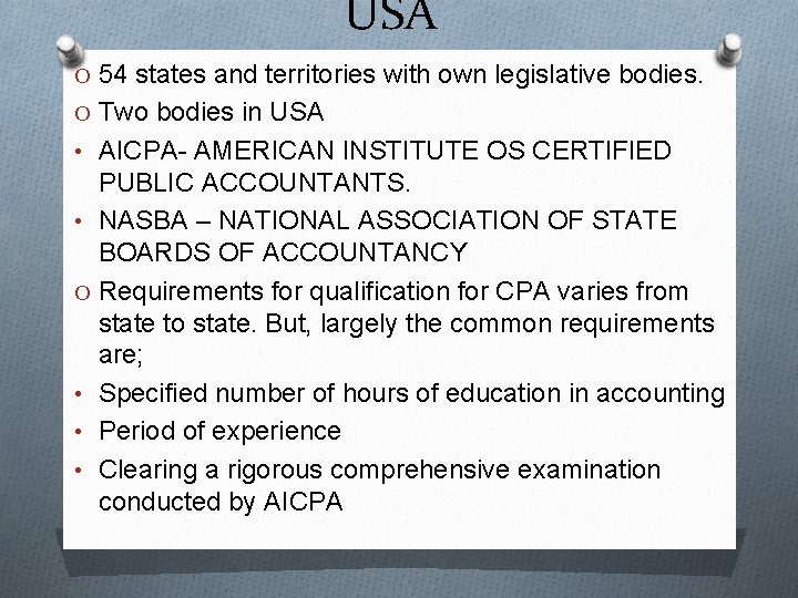 USA O 54 states and territories with own legislative bodies. O Two bodies in