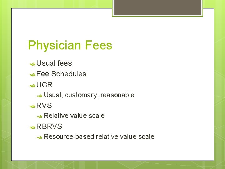 Physician Fees Usual fees Fee Schedules UCR Usual, customary, reasonable RVS Relative value scale