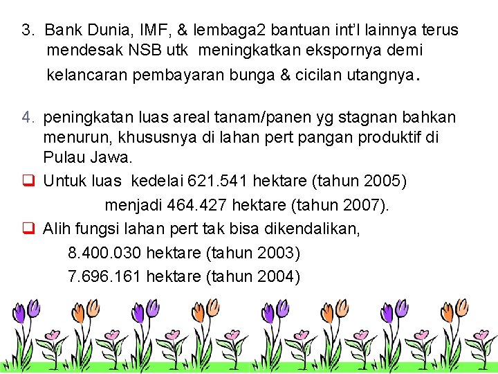 3. Bank Dunia, IMF, & lembaga 2 bantuan int’l lainnya terus mendesak NSB utk