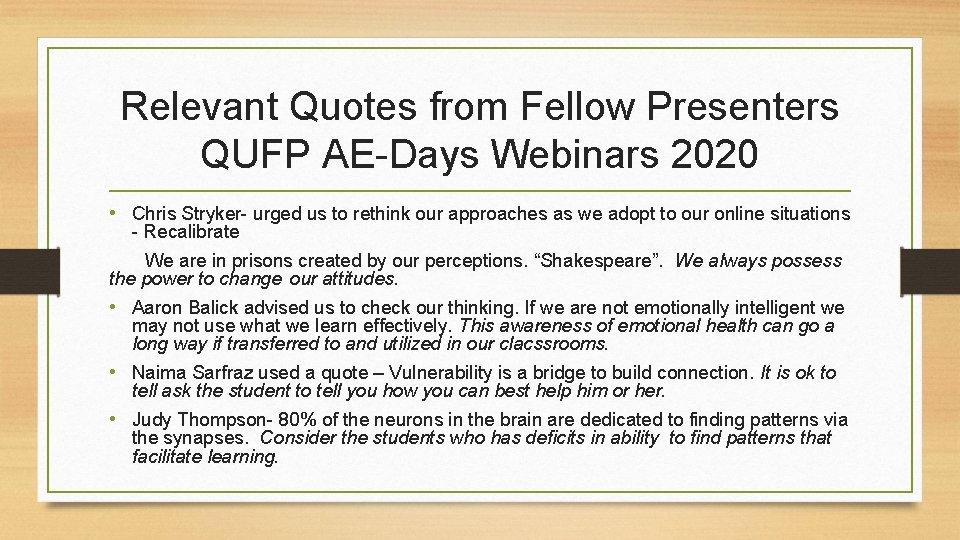 Relevant Quotes from Fellow Presenters QUFP AE-Days Webinars 2020 • Chris Stryker- urged us