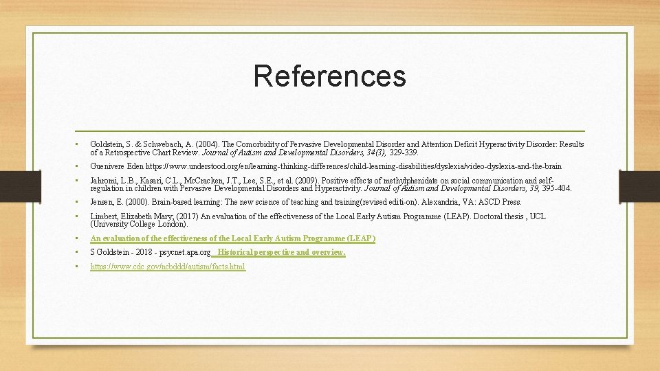 References • Goldstein, S. & Schwebach, A. (2004). The Comorbidity of Pervasive Developmental Disorder
