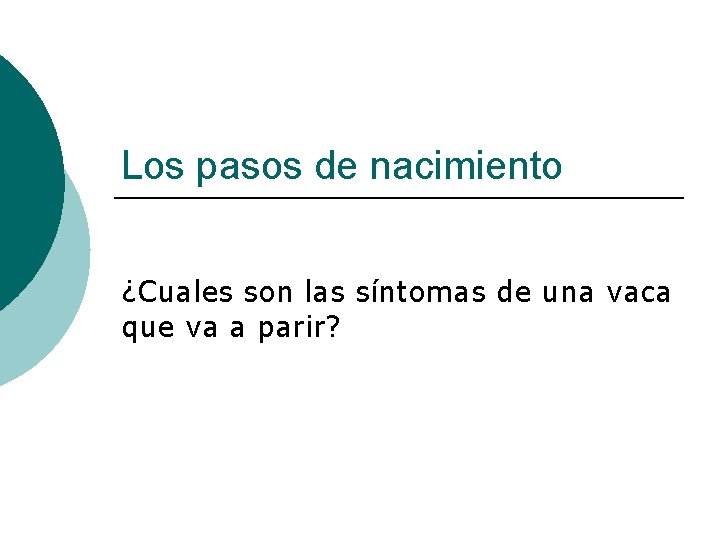 Los pasos de nacimiento ¿Cuales son las síntomas de una vaca que va a