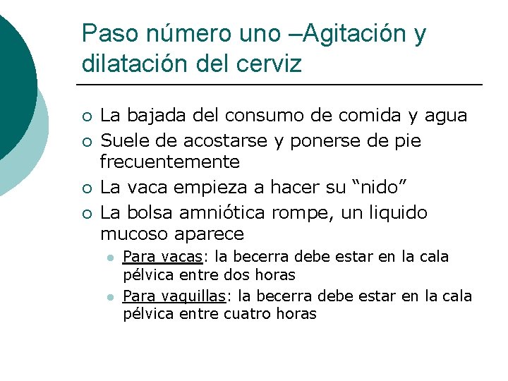 Paso número uno –Agitación y dilatación del cerviz ¡ ¡ La bajada del consumo