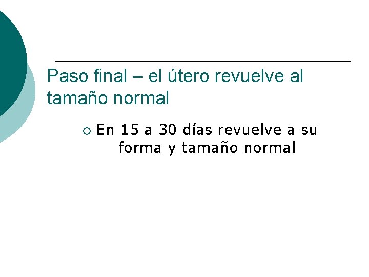 Paso final – el útero revuelve al tamaño normal ¡ En 15 a 30