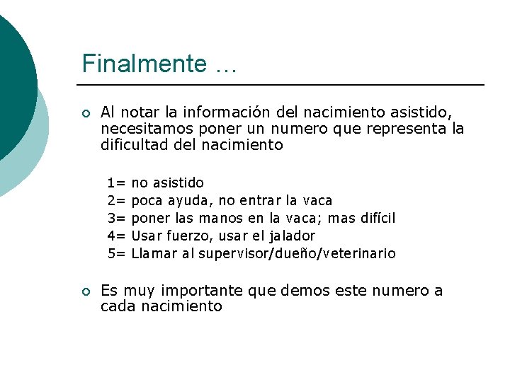 Finalmente … ¡ Al notar la información del nacimiento asistido, necesitamos poner un numero