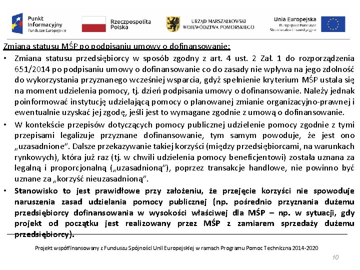 Zmiana statusu MŚP po podpisaniu umowy o dofinansowanie: • Zmiana statusu przedsiębiorcy w sposób