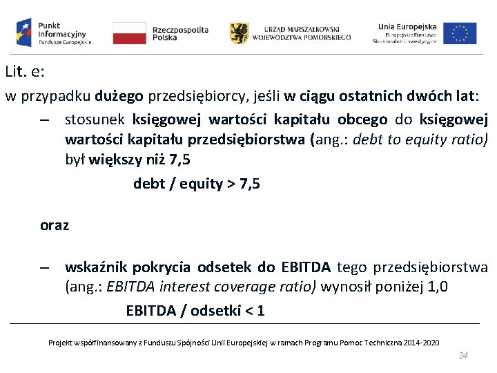 Lit. e: w przypadku dużego przedsiębiorcy, jeśli w ciągu ostatnich dwóch lat: – stosunek