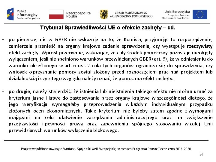 Trybunał Sprawiedliwości UE o efekcie zachęty – cd. • po pierwsze, nic w GBER