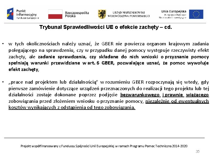 Trybunał Sprawiedliwości UE o efekcie zachęty – cd. • w tych okolicznościach należy uznać,