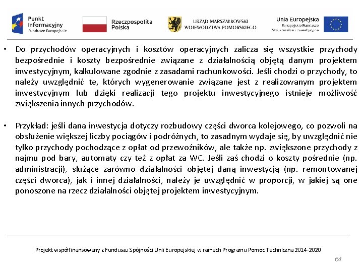  • Do przychodów operacyjnych i kosztów operacyjnych zalicza się wszystkie przychody bezpośrednie i