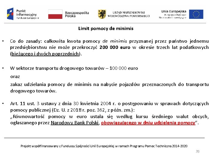 Limit pomocy de minimis • Co do zasady: całkowita kwota pomocy de minimis przyznanej